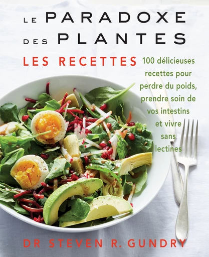 Le paradoxe des plantes - Les recettes  - Steven R. Gundry - Quanto