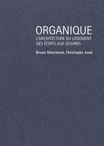 Organique  - Bruno Marchand, Christophe Joud - EPFL Press