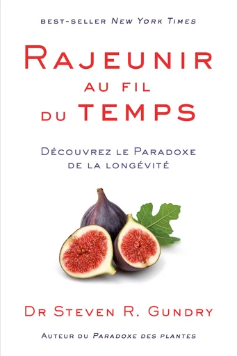 Rajeunir au fil du temps  - Steven R. Gundry - Quanto