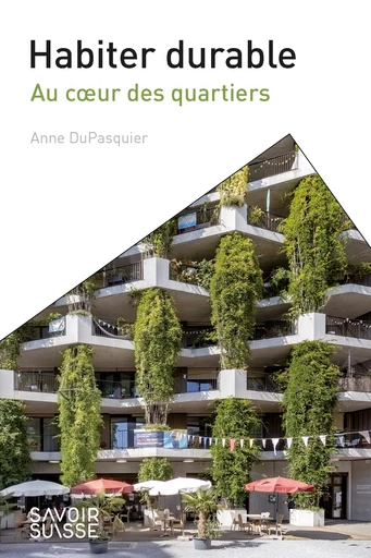 Habiter durable  - Anne DuPasquier - Savoir suisse