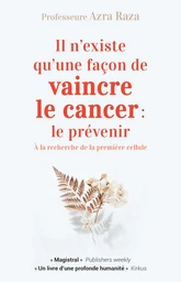 Il n'existe qu'une façon de vaincre le cancer : le prévenir