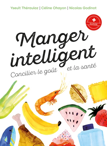 Manger intelligent  - Yseult Théraulaz, Céline Ohayon, Nicolas Godinot - EPFL Press