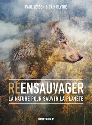 Réensauvager la nature pour sauver la planète