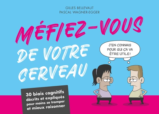 Méfiez-vous de votre cerveau  - Gilles Bellevaut, Pascal Wagner-Egger - Éditions 41