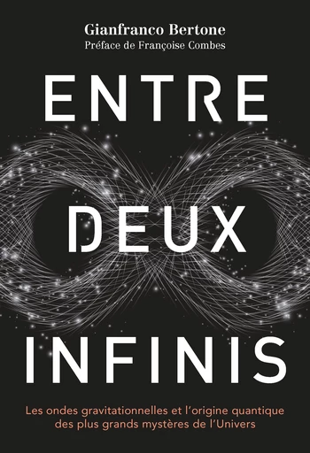 Entre deux infinis  - Gianfranco Bertone - Quanto