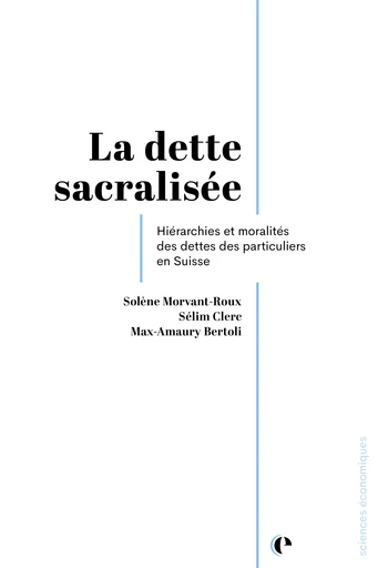 La dette sacralisée  - Solène Morvant-Roux, Max-Amaury Bertoli, Sélim Clerc - Épistémé