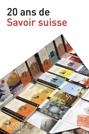 20 ans de Savoir suisse  -  - Savoir suisse