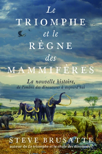 Le triomphe et le règne des mammifères  - Steve Brusatte - Quanto