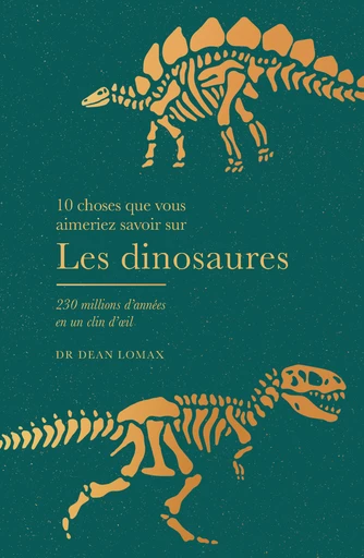 10 choses que vous aimeriez savoir sur Les dinosaures - Dean Lomax - Quanto