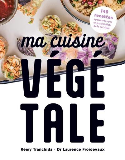 Ma cuisine végétale  - Rémy Tranchida, Laurence Froidevaux - Éditions 41