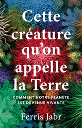 Cette créature qu'on appelle la Terre 