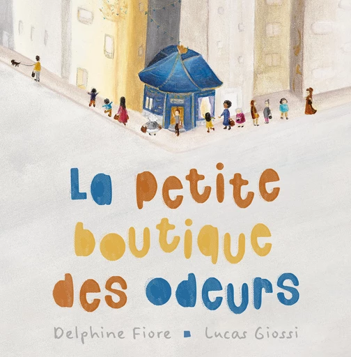 La petite boutique des odeurs  - Delphine Fiore, Lucas Giossi - Quanto