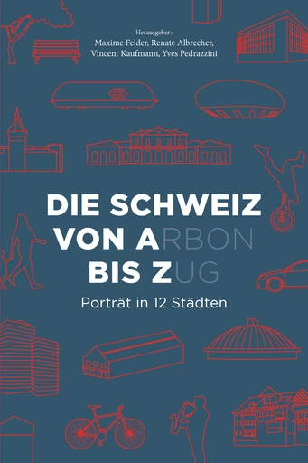 Die Schweiz von A(rbon) bis Z(ug)  -  - EPFL Press