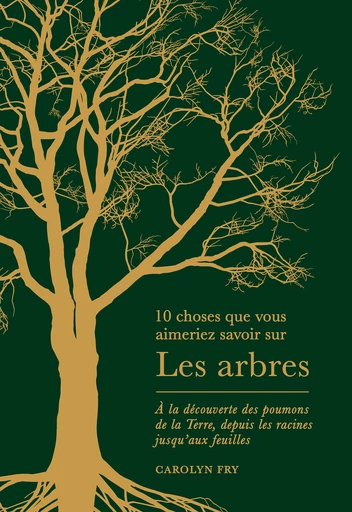 10 choses que vous ameriez savoir sur les arbres - Carolyn Fry - Quanto