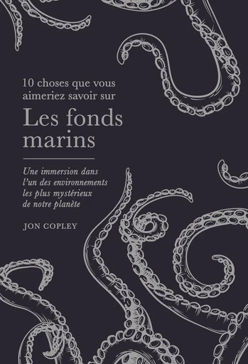 10 choses que vous aimeriez savoir sur les fonds marins - Jon Copley - Quanto