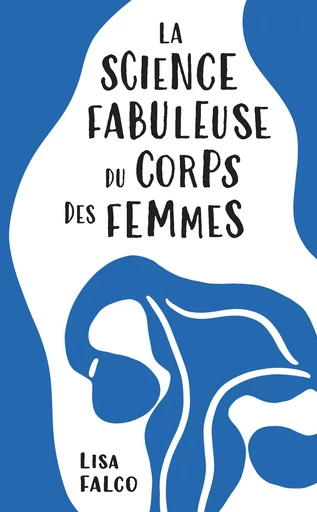 La science fabuleuse du corps des femmes (Poche)  - Lisa Falco - Quanto