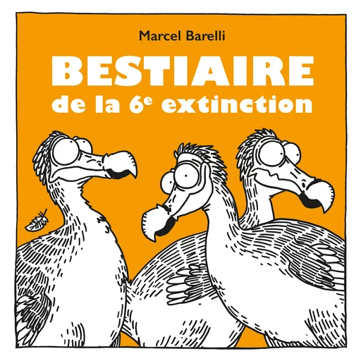 Bestiaire de la 6e extinction  - Marcel Barelli - Éditions 41