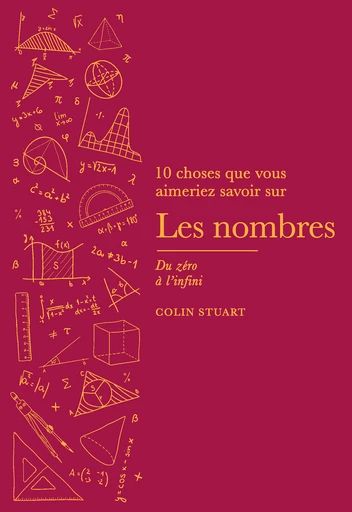 10 choses que vous aimeriez savoir sur les nombres - Colin Stuart - Quanto